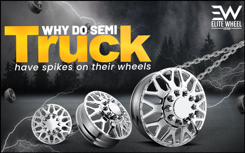 Why do semi trucks have spikes on their wheels